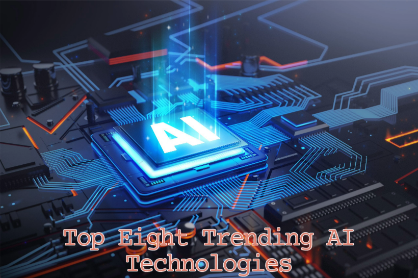Top Eight Trending AI Technologies of 2023 by fight247news.com
